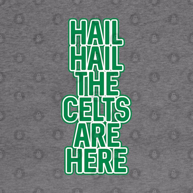 Hail Hail The Celts Are Here, Glasgow Celtic Football Club Green Text Design by MacPean